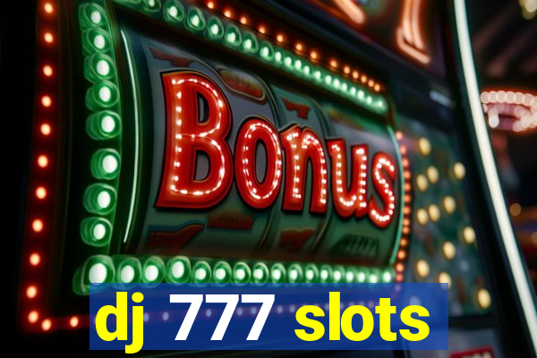 dj 777 slots