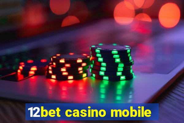 12bet casino mobile