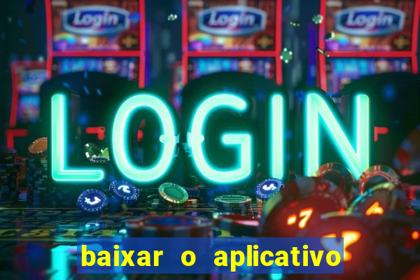 baixar o aplicativo do jogo do tigre