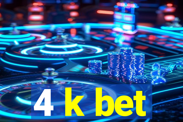 4 k bet