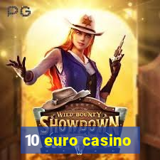 10 euro casino