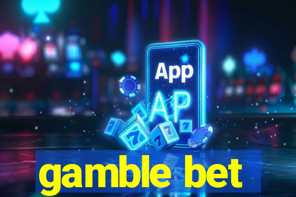 gamble bet