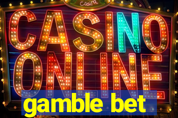 gamble bet