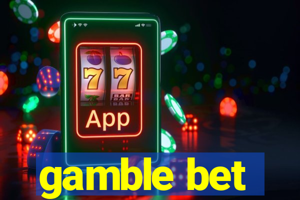 gamble bet