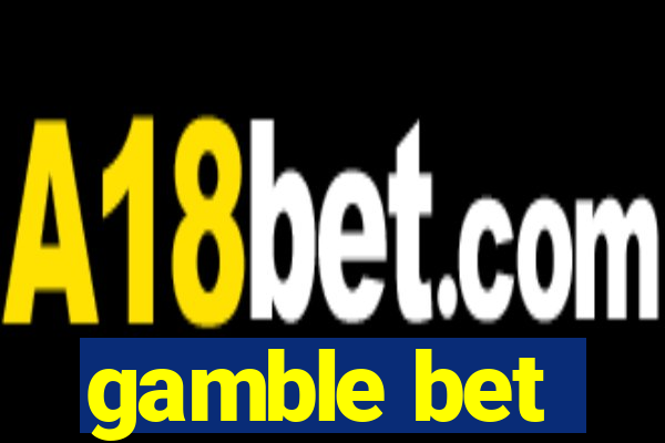 gamble bet