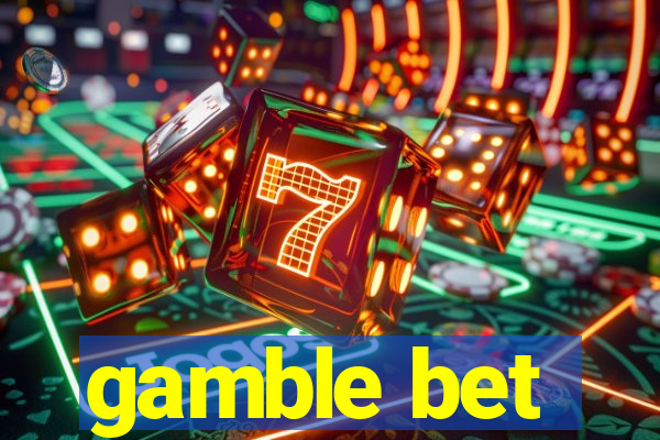 gamble bet