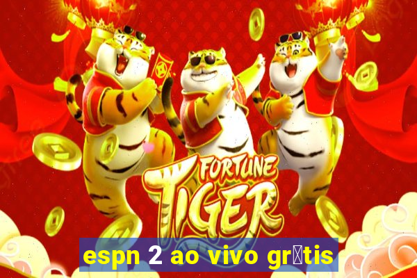 espn 2 ao vivo gr谩tis