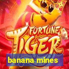 banana mines