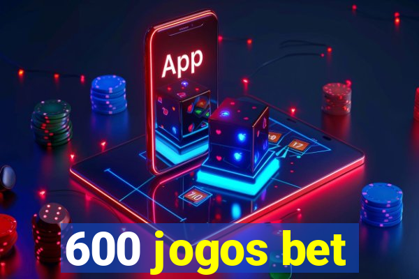 600 jogos bet