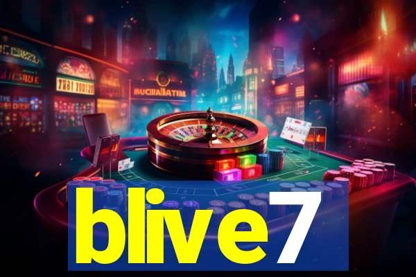 blive7