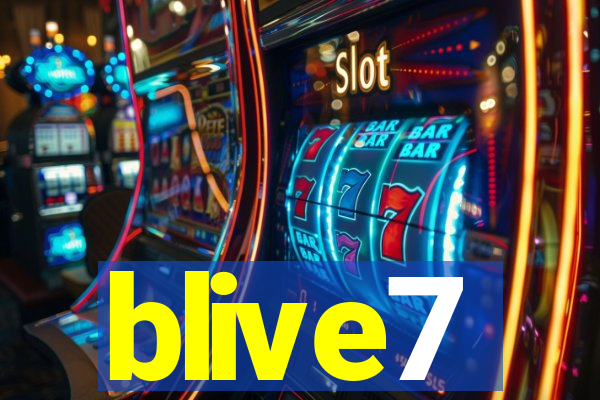 blive7