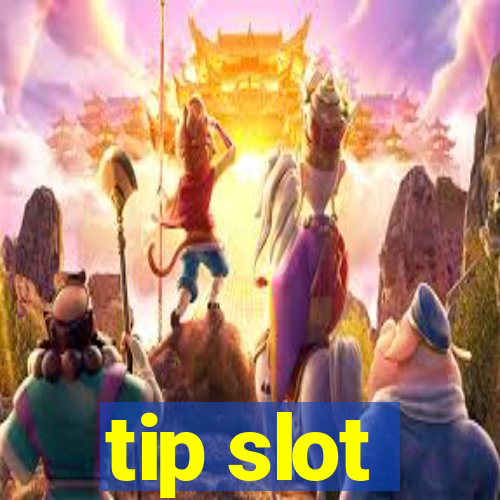 tip slot