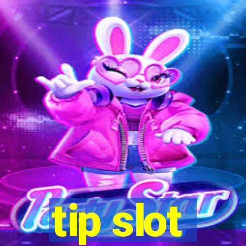 tip slot