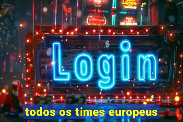 todos os times europeus