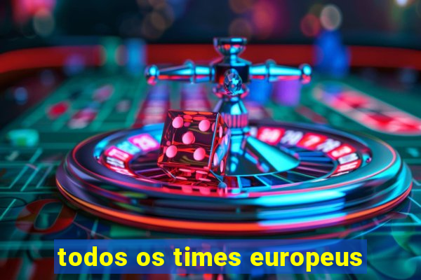 todos os times europeus