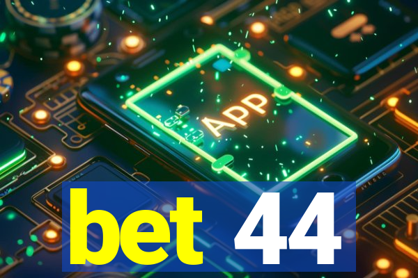 bet 44