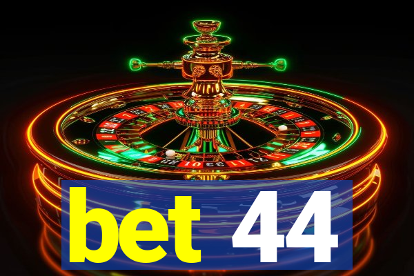 bet 44