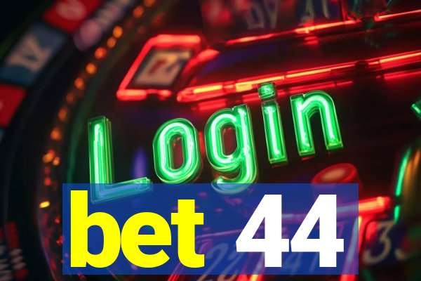 bet 44