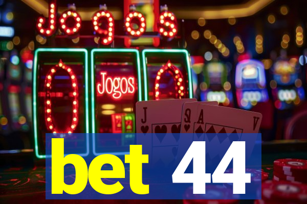 bet 44