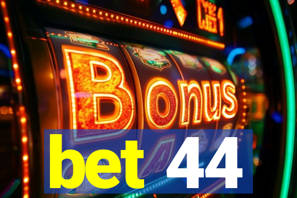 bet 44