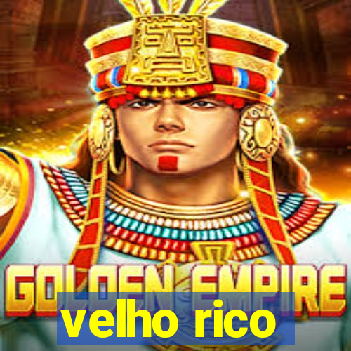 velho rico