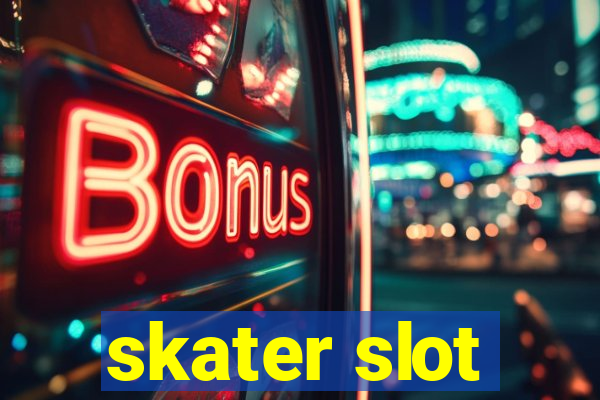 skater slot