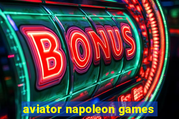 aviator napoleon games