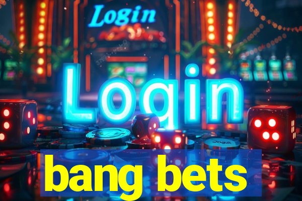 bang bets