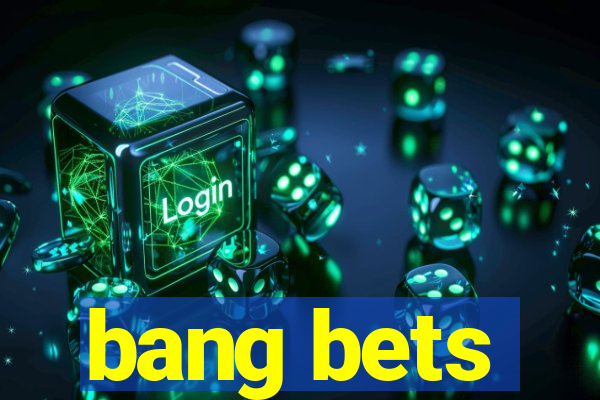 bang bets