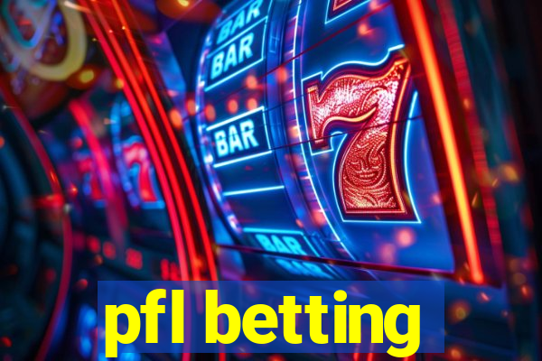 pfl betting