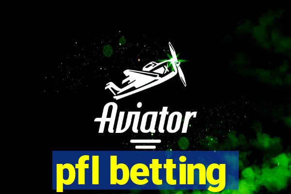 pfl betting