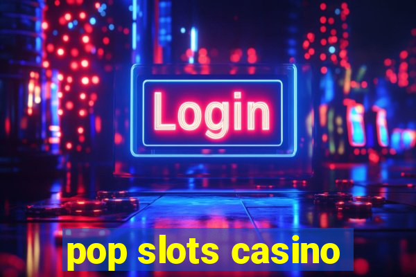 pop slots casino