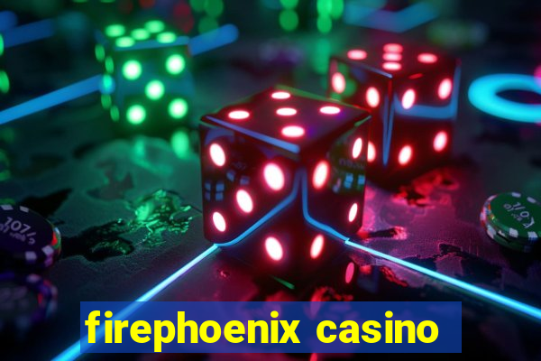 firephoenix casino