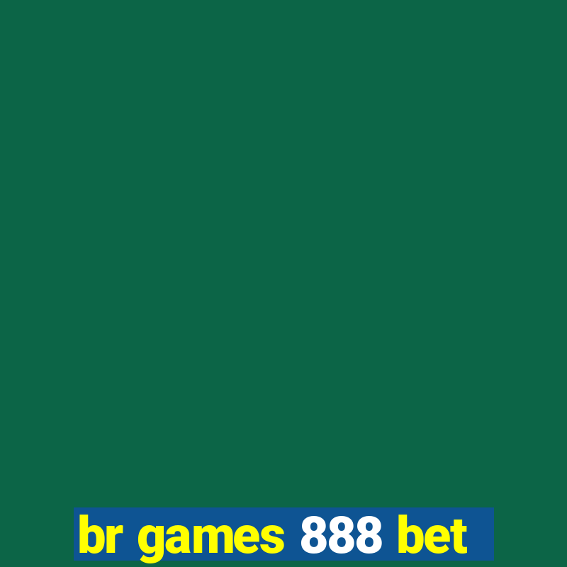 br games 888 bet