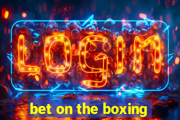 bet on the boxing