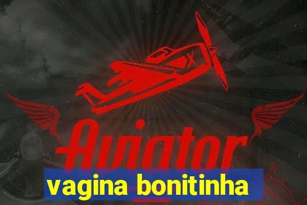 vagina bonitinha