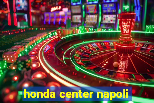 honda center napoli