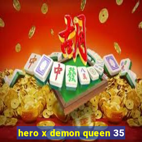 hero x demon queen 35