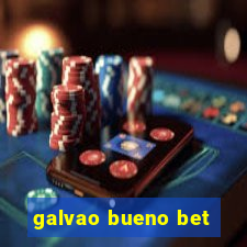 galvao bueno bet