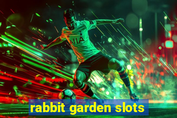 rabbit garden slots