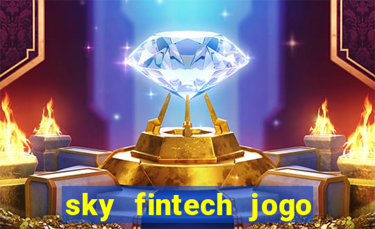 sky fintech jogo do tigre