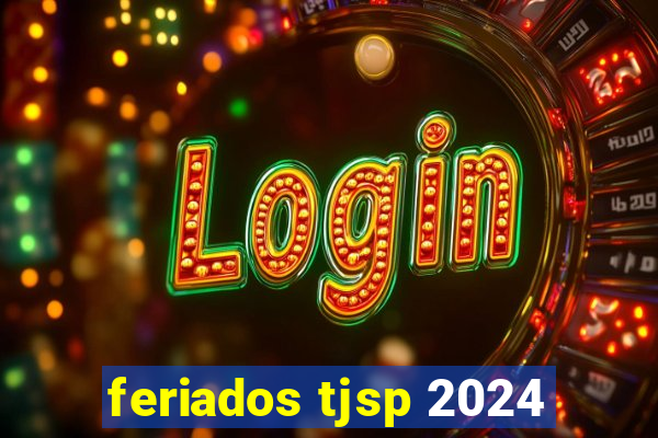 feriados tjsp 2024