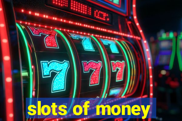 slots of money