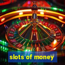 slots of money