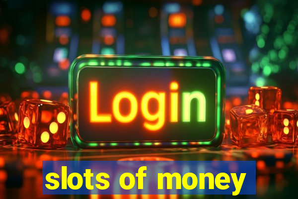 slots of money