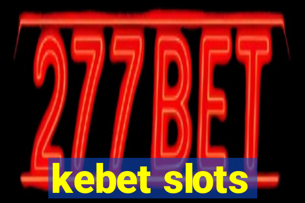 kebet slots