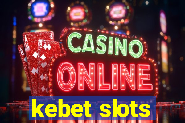 kebet slots