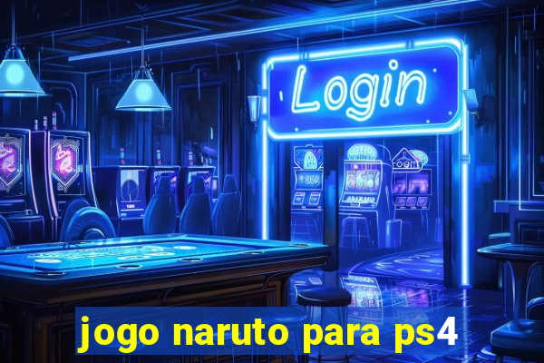 jogo naruto para ps4