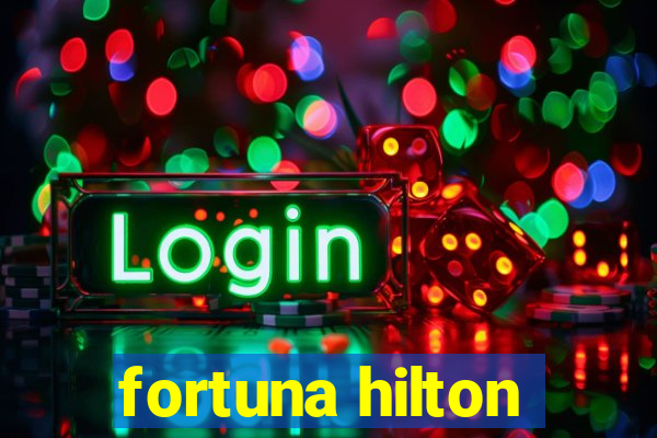 fortuna hilton