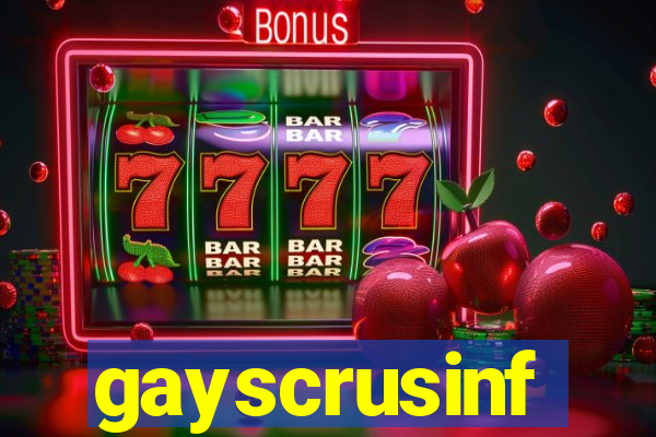 gayscrusinf